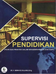 Supervisi Pendidikan : Teori Dan Praktek Dalam Mengembangkan SDM Guru ...